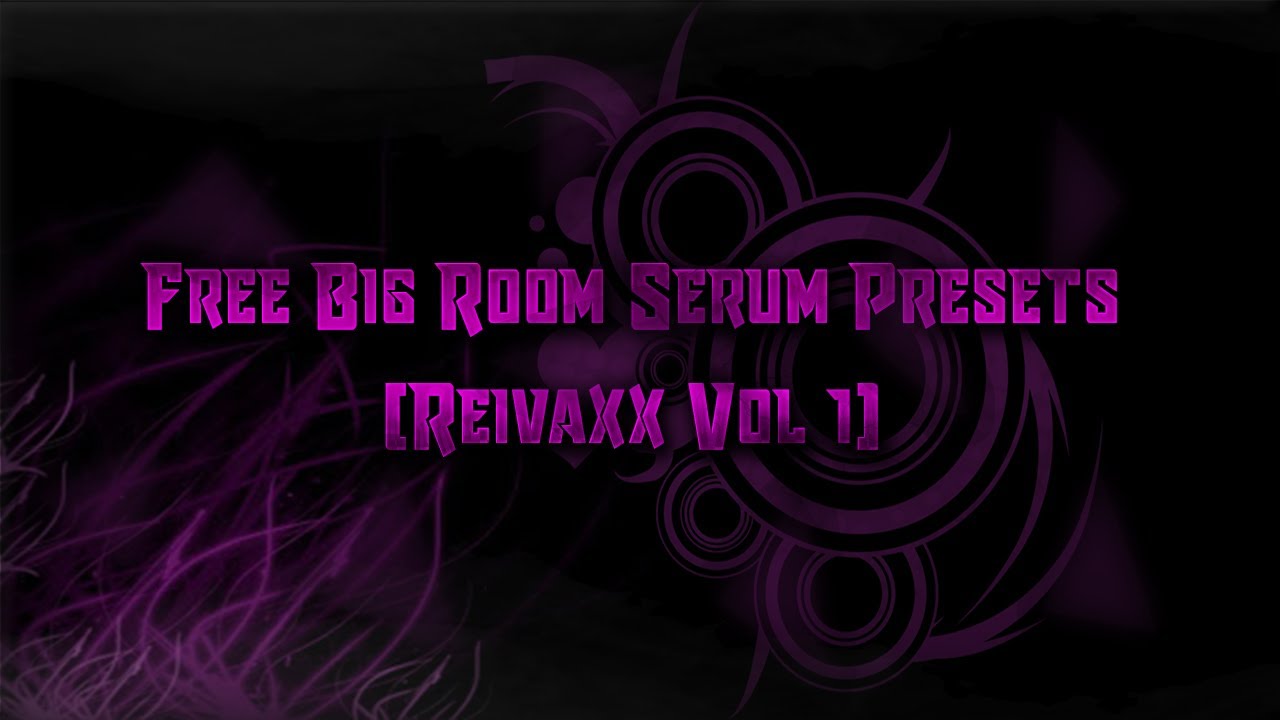Free Big Room Serum Presets (Reivaxx Vol 1)