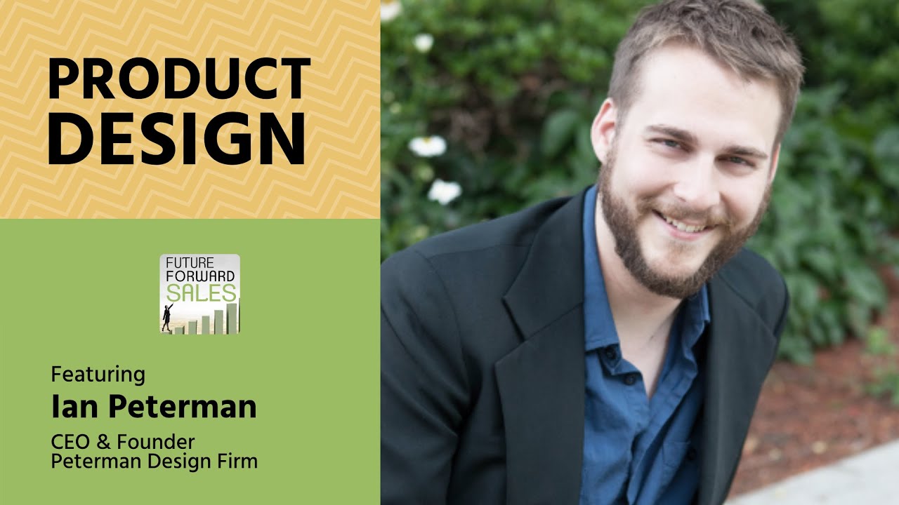Product Development with Peterman Design Firm's Ian Peterman - Future Forward Sales Show