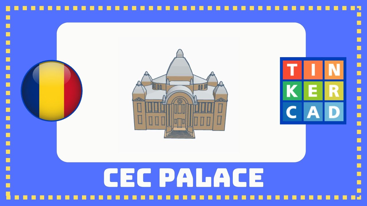 English Tinkercad Tutorial - CEC Palace, Bucarest, Romania