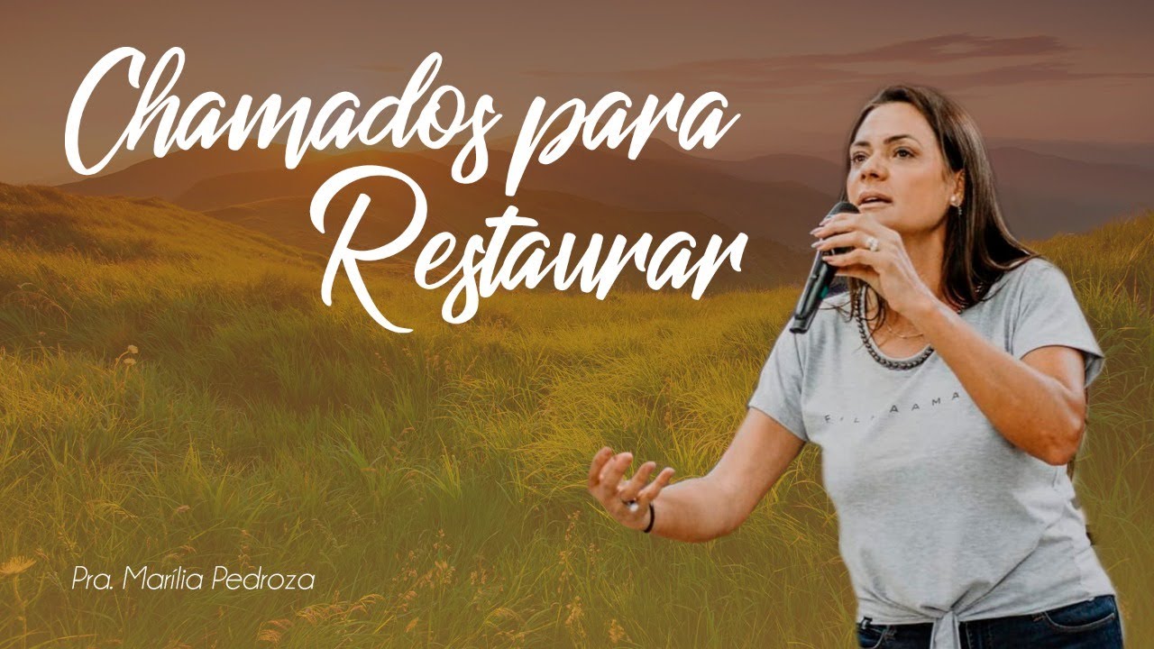 #Prega&ccedil;&atilde;o - Chamados para restaurar - Pra. Mar&iacute;lia Pedroza