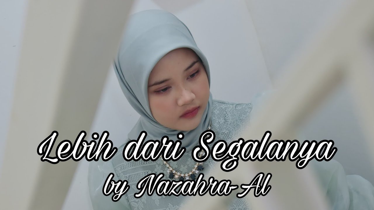 LEBIH DARI SEGALANYA BY NAZAHRA-AL (OFFICIAL MUSIC VIDEO) (Cipt: S.Hariyanto)