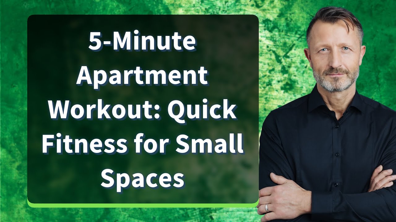 5-Minute Apartment Workout: Quick Fitness for Small Spaces
