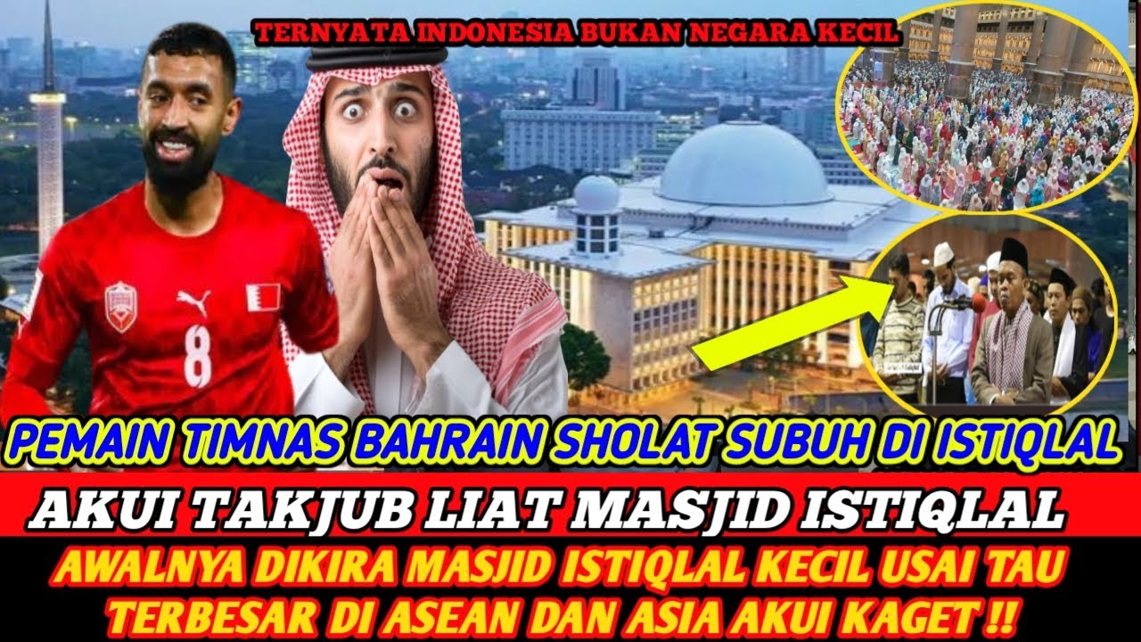 SAMPAI KATAKAN SUBHANALLAH❗PEMAIN BAHRAIN AKUI KEMEGAHAN DAN KAGET MASJID ISTIQLAL TERBESAR DI DUNIA