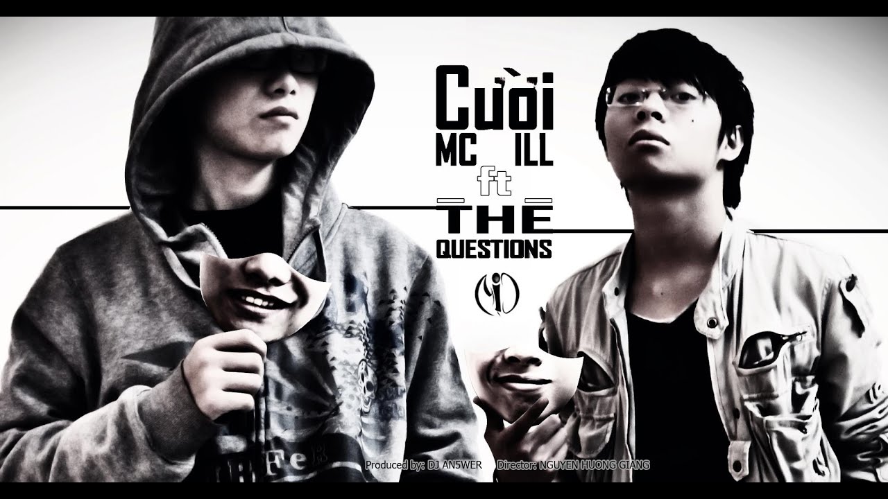 [Official MV] Cười - MC ILL ft. The Questions (Produced by DJ An5wer)