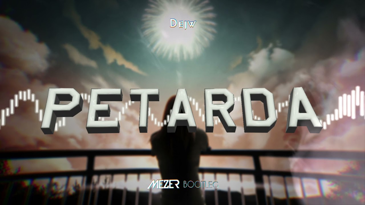 Dejw - PETARDA (MEZER BOOTLEG) 2022