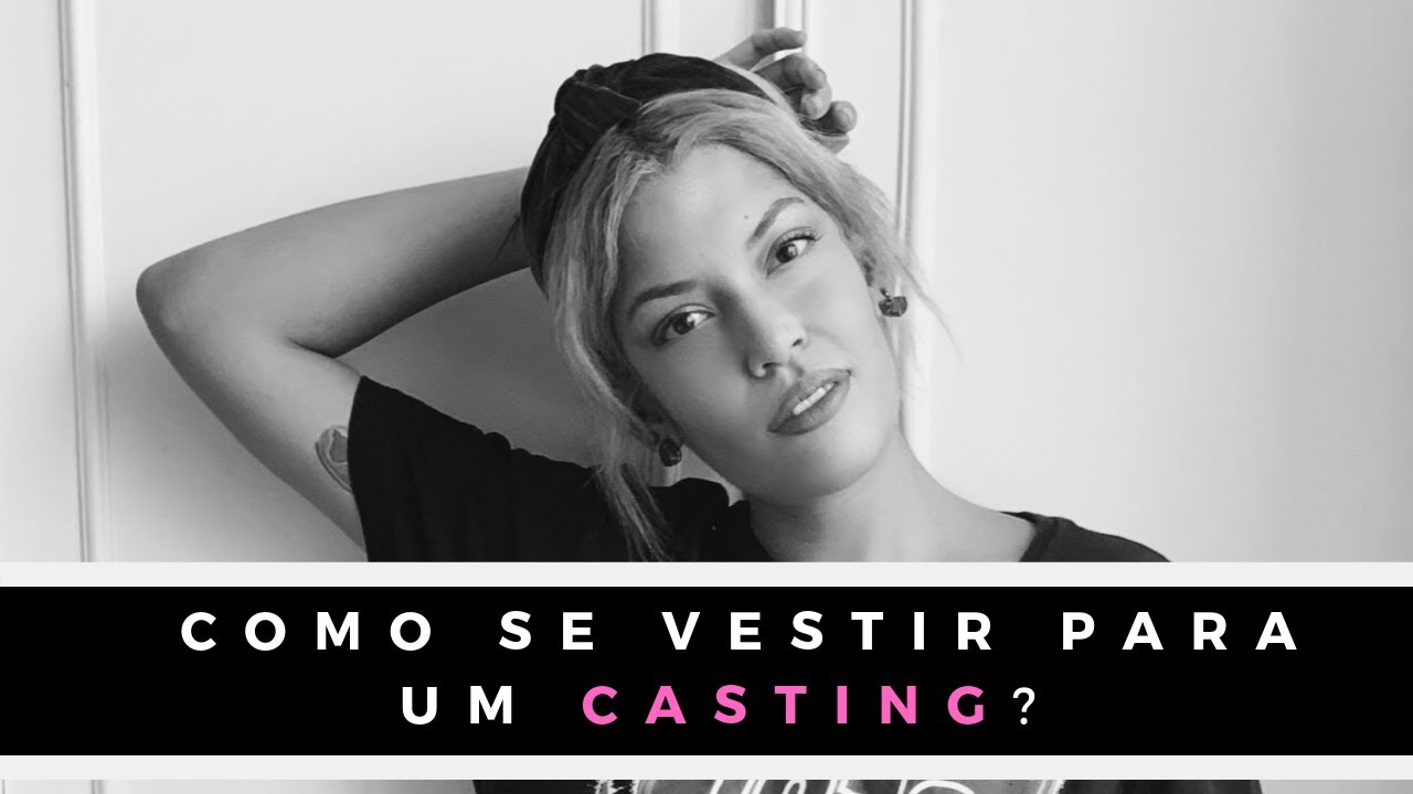 O que se vestir e como se comportar em um casting?