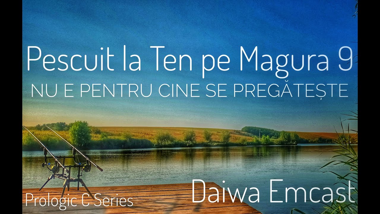 Pescuit la Ten pe Magura 9 - Nu este Pentru Cine se Pregateste...