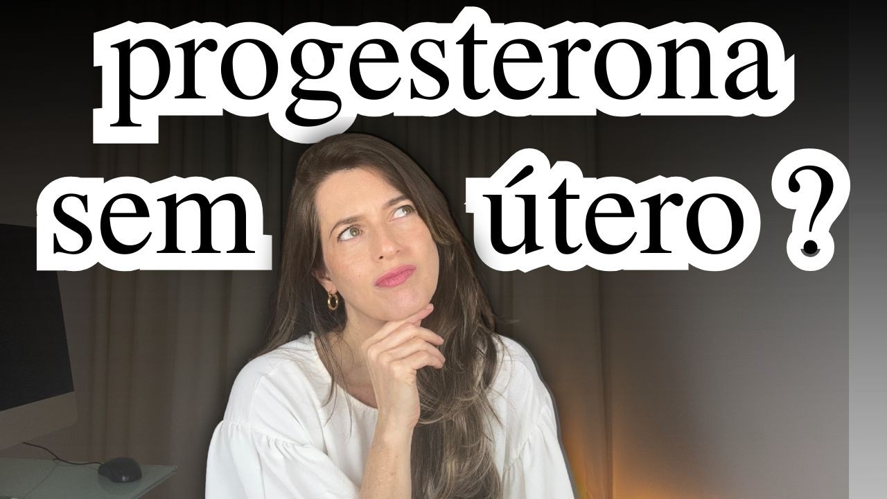 Retirei o ÚTERO:  preciso fazer REPOSIÇÃO HORMONAL com PROGESTERONA?