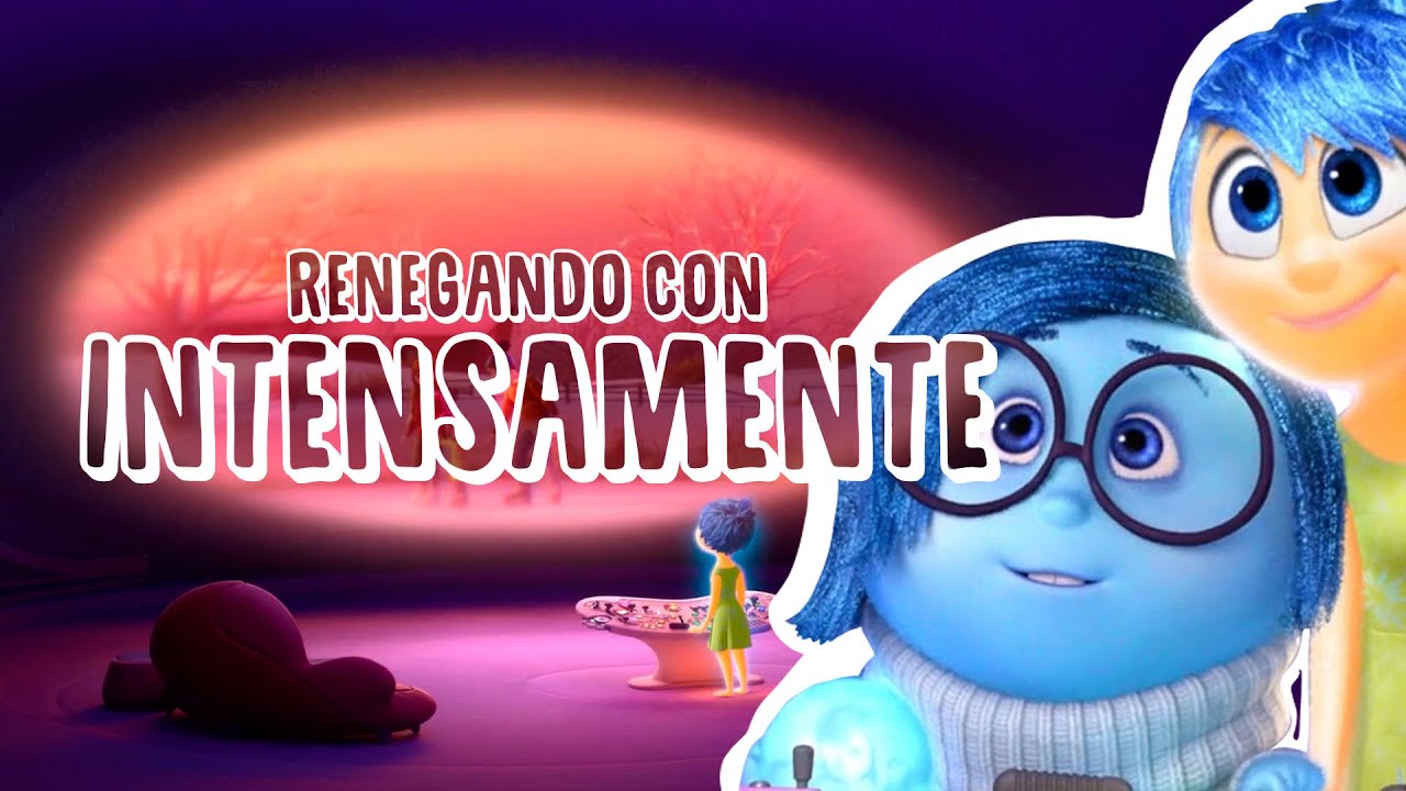 Renegando con Intensamente | Resumen, crítica y opinión