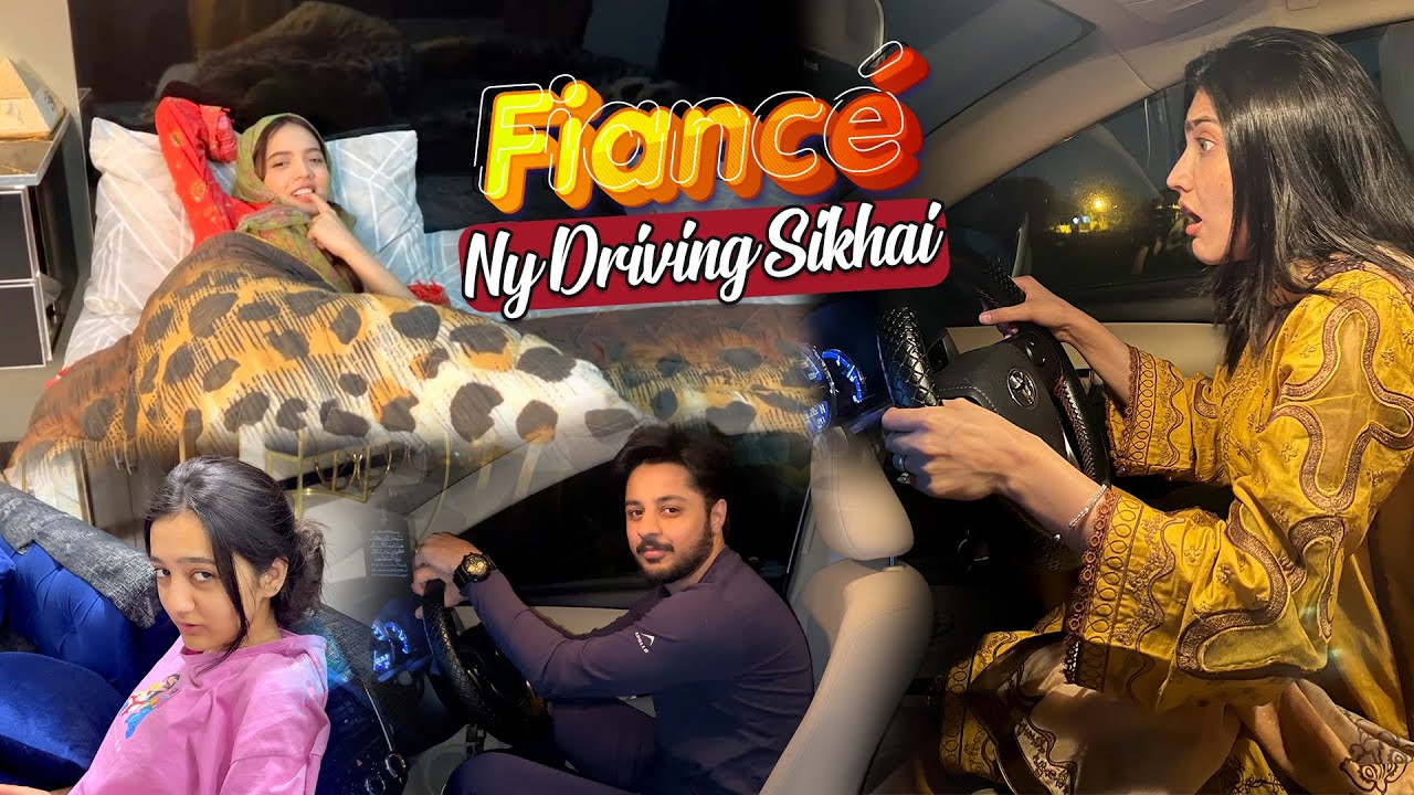 FIANCE NY DRIVING SIKHAI 🥰 | Rabia & Zainab Bemar 🤒  | Ramadan Day19 😇