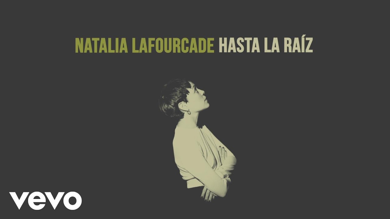 Natalia Lafourcade - Hasta la Ra&iacute;z (Audio)