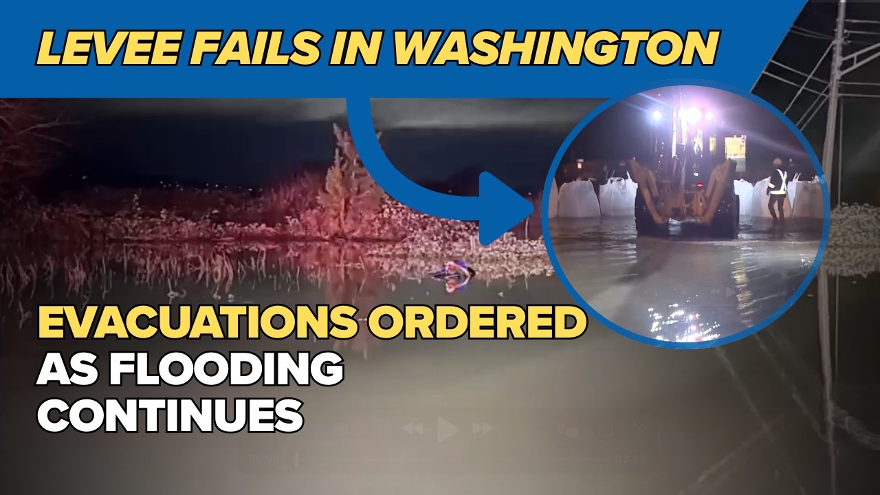 URGENT! White River Levee Fails, Go Now Evacuations Ordered in Pacific