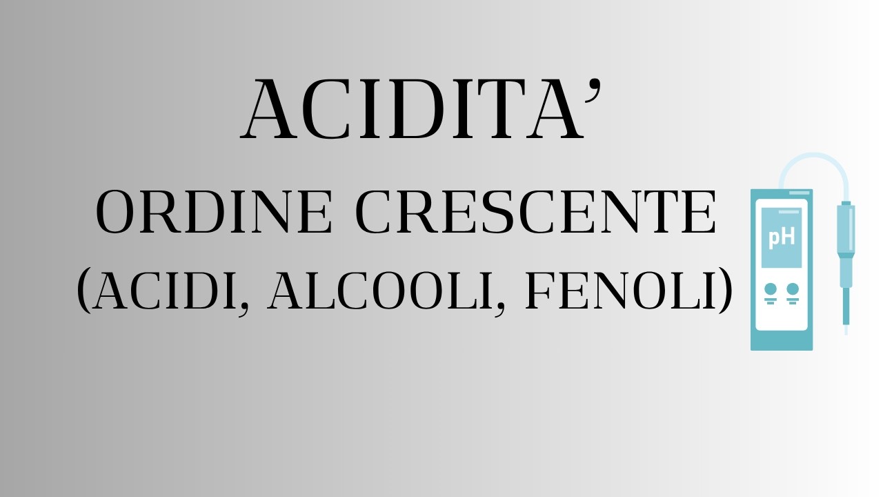 Acidità (Acidi carbossilici, alcooli, fenoli)