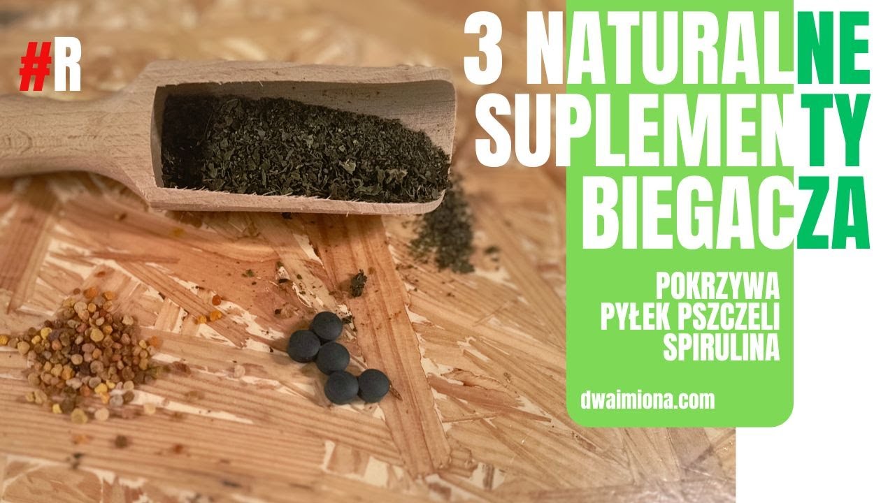 3 Naturalne Suplementy Biegacza &ndash; Pokrzywa &ndash; Pyłek Pszczeli &ndash; Spirulina / #dwaimiona #R