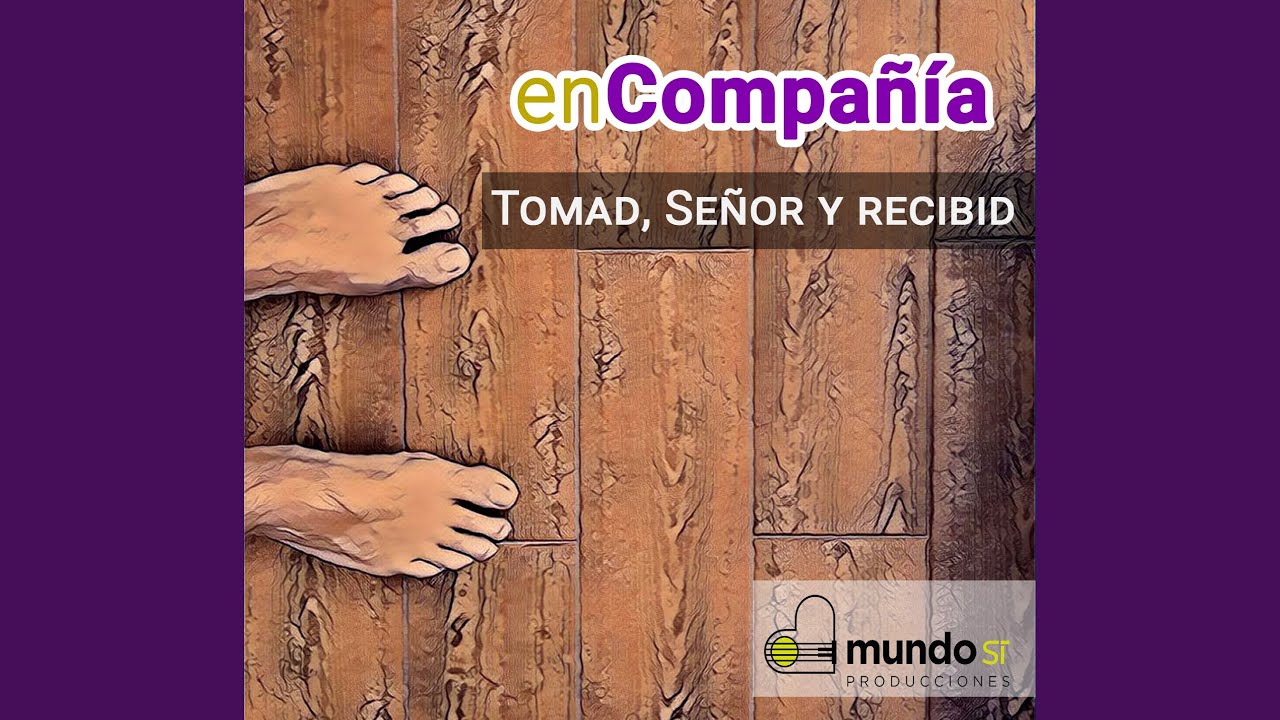 Tomad, Señor y recibid (versión ENCOMPAÑÍA)