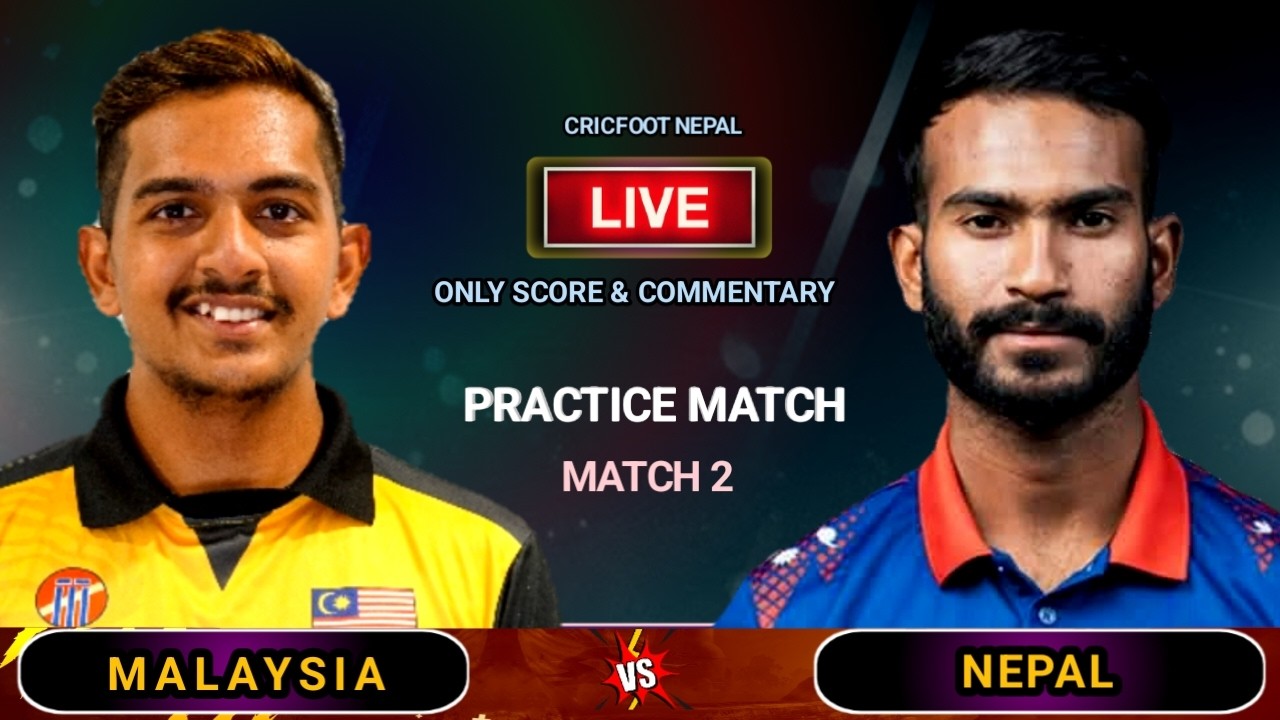 Nepal vs Malaysia 2nd Practice Match Live Scores And Commentary | 2nd Innings Nep Bowling | Cricfoot