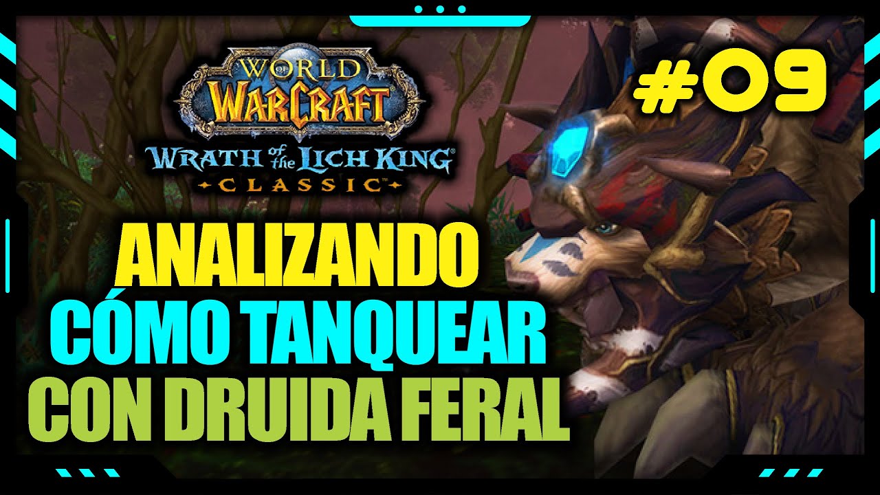 🔴 [WOTLK CLASSIC] ANALIZANDO AL DRUIDA FERAL | Parte #09 | Hablemos de Tanques