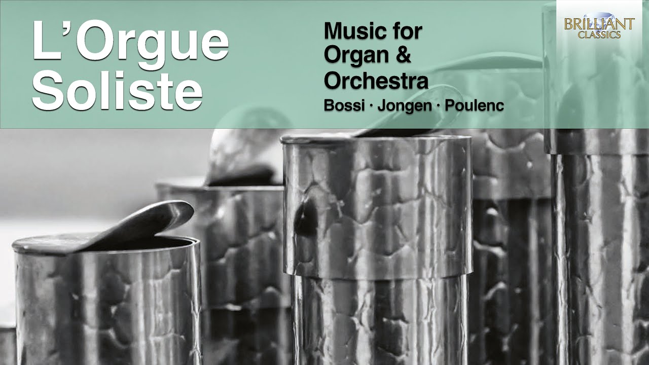 L'Orgue Soliste: Music for Organ & Orchestra, Bossi, Jongen, Poulenc