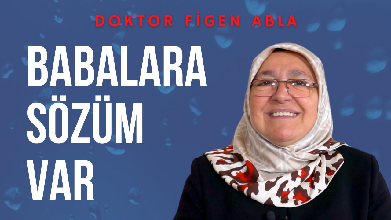 Babalara Sözüm Var I  Dr. Figen Abla