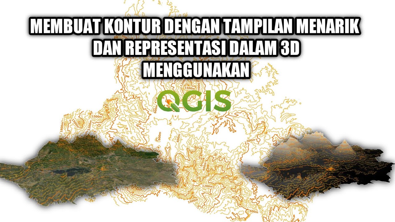 [Tutorial QGIS] Membuat Kontur dengan Tampilan Menarik dan Representasi Kontur dalam 3D