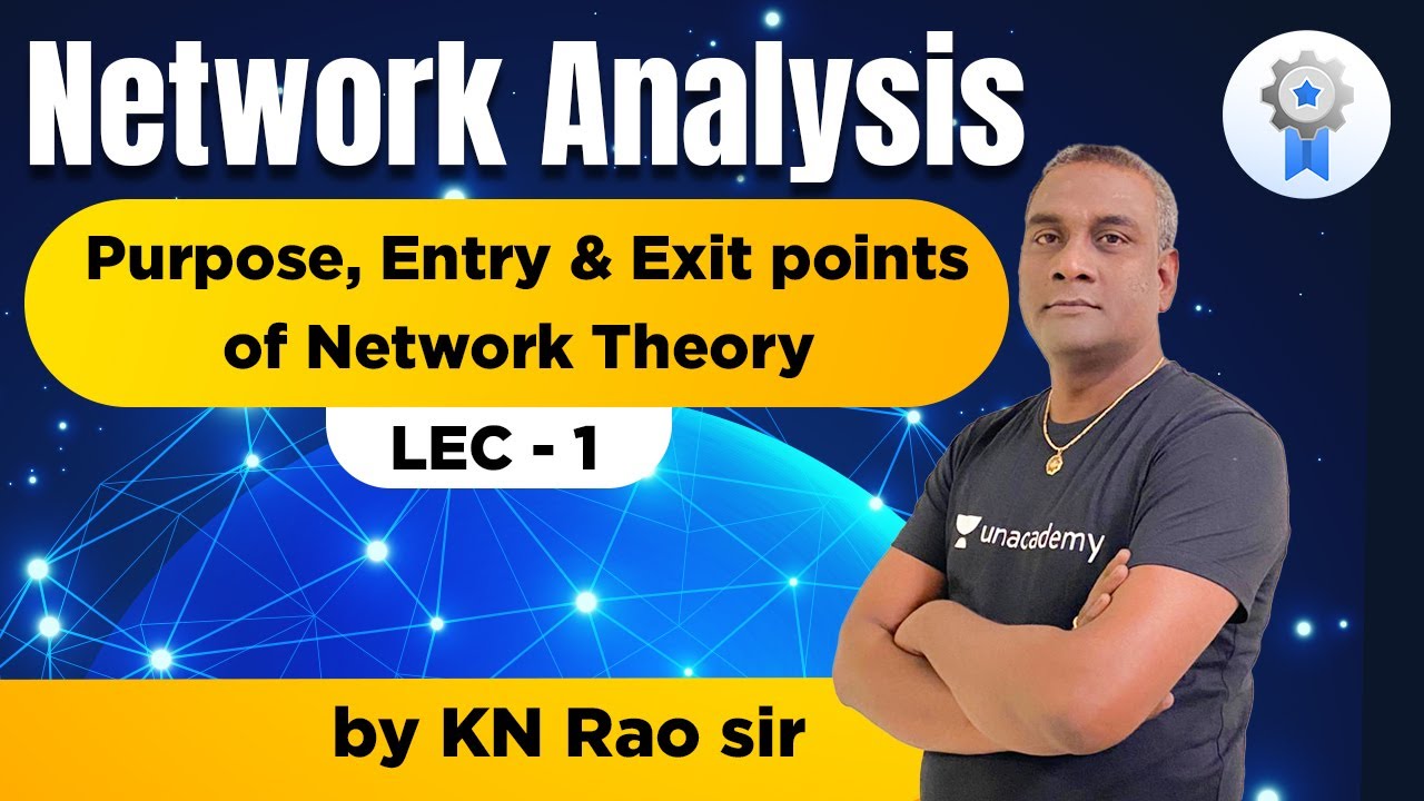 Network Analysis | Purpose, Entry & Exit Points of Network Theory | GATE ESE Lectures by KN Rao Sir