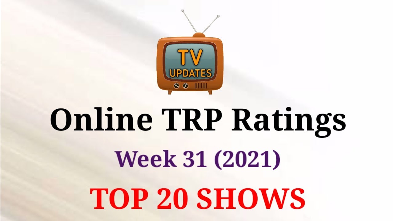 Online TRP Week 31 (2021) : TOP 20 Shows