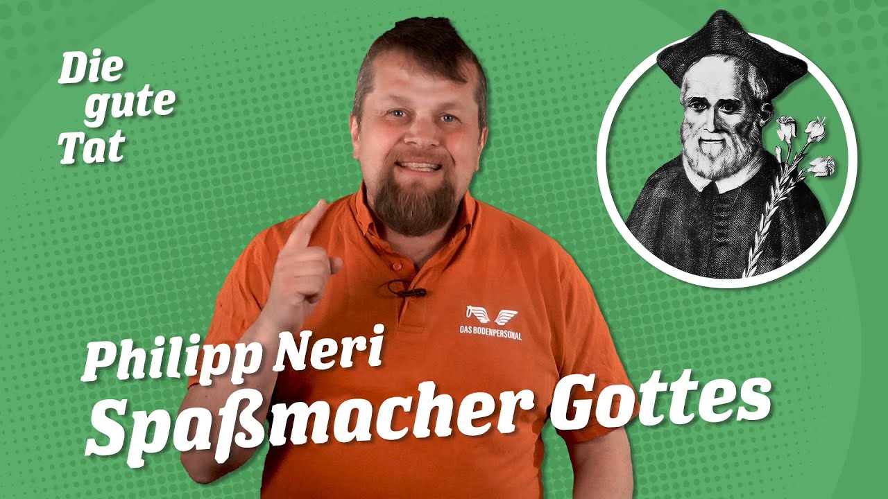 Philipp Neri - ein Heiliger, der kein Heiliger sein wollte