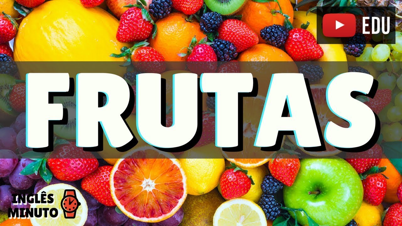 O nome das frutas em Inglês - Inglês Minuto - Como falar as frutas em Inglês