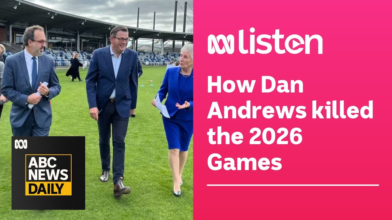 Has Dan Andrews killed the Commonwealth Games? | ABC News Daily Podcast