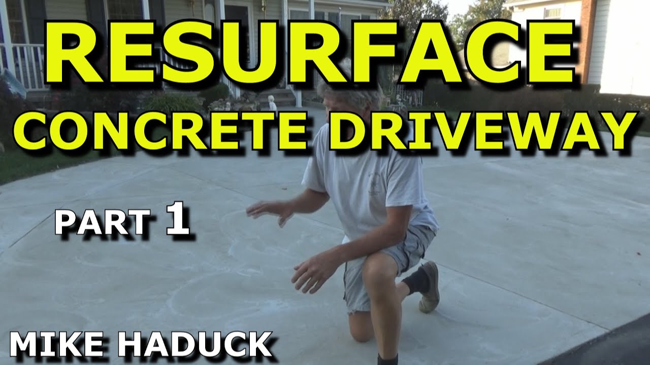 RESURFACE CONCRETE DRIVEWAY (Part 1)Mike Haduck