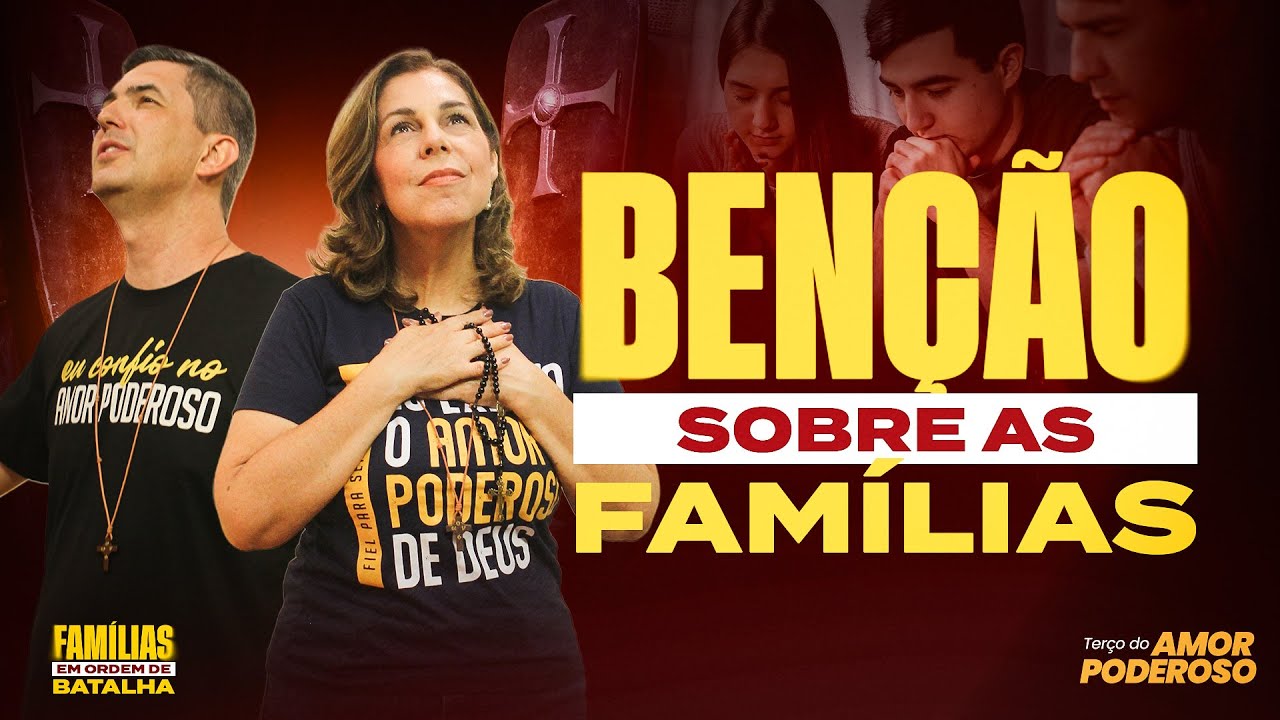 A BÊNÇÃO de Deus sobre as Famílias | 7º Dia da Jornada - Terço do Amor Poderoso