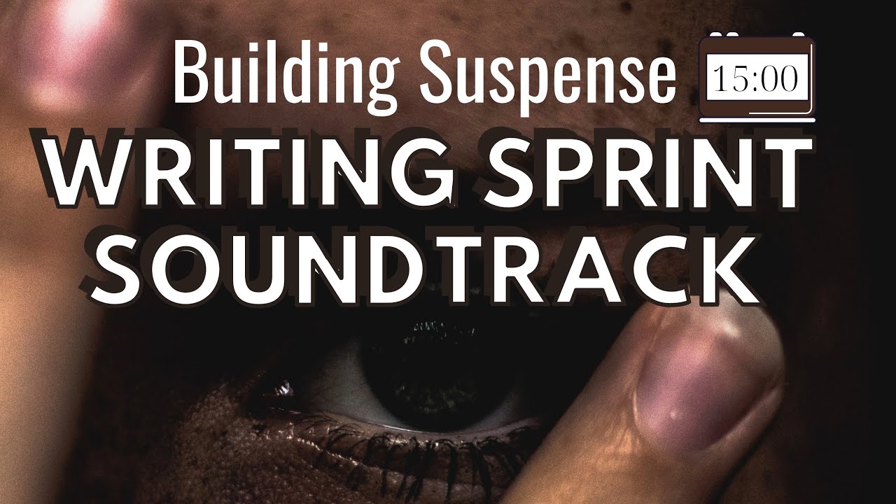 15 Minute Writing Sprint | SUSPENSEFUL MUSICAL SOUNDTRACK | Timed Word Sprint for Writers