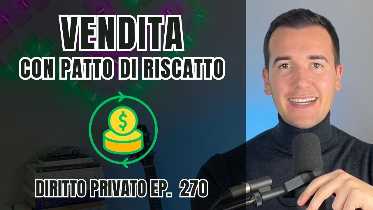 La vendita con PATTO DI RISCATTO - Diritto Privato in 3 minuti Ep. 270