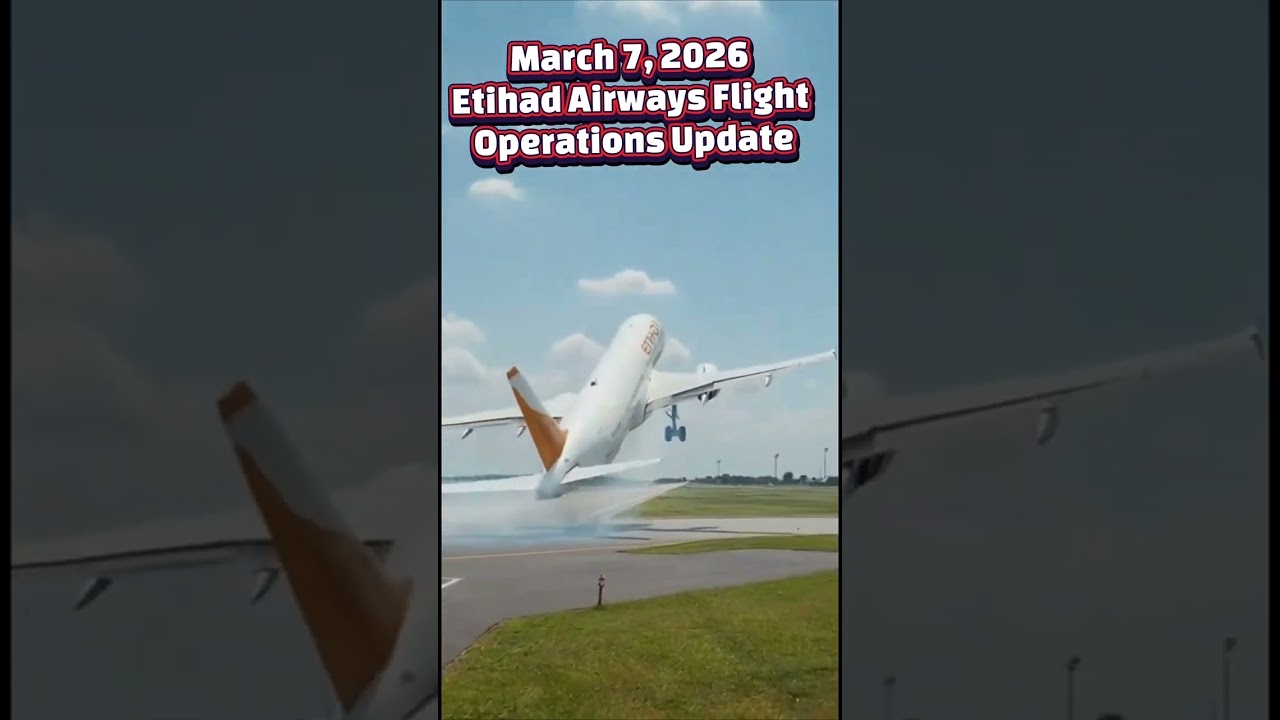 Etihad Airways Resumes International Flights | March 7, 2026 Update