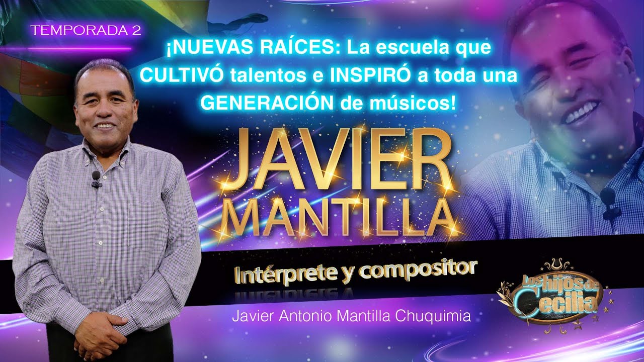 JAVIER MANTILLA: ¡NUEVAS RAÍCES, la escuela que CULTIVÓ talentos e INSPIRÓ a toda una GENERACIÓN !