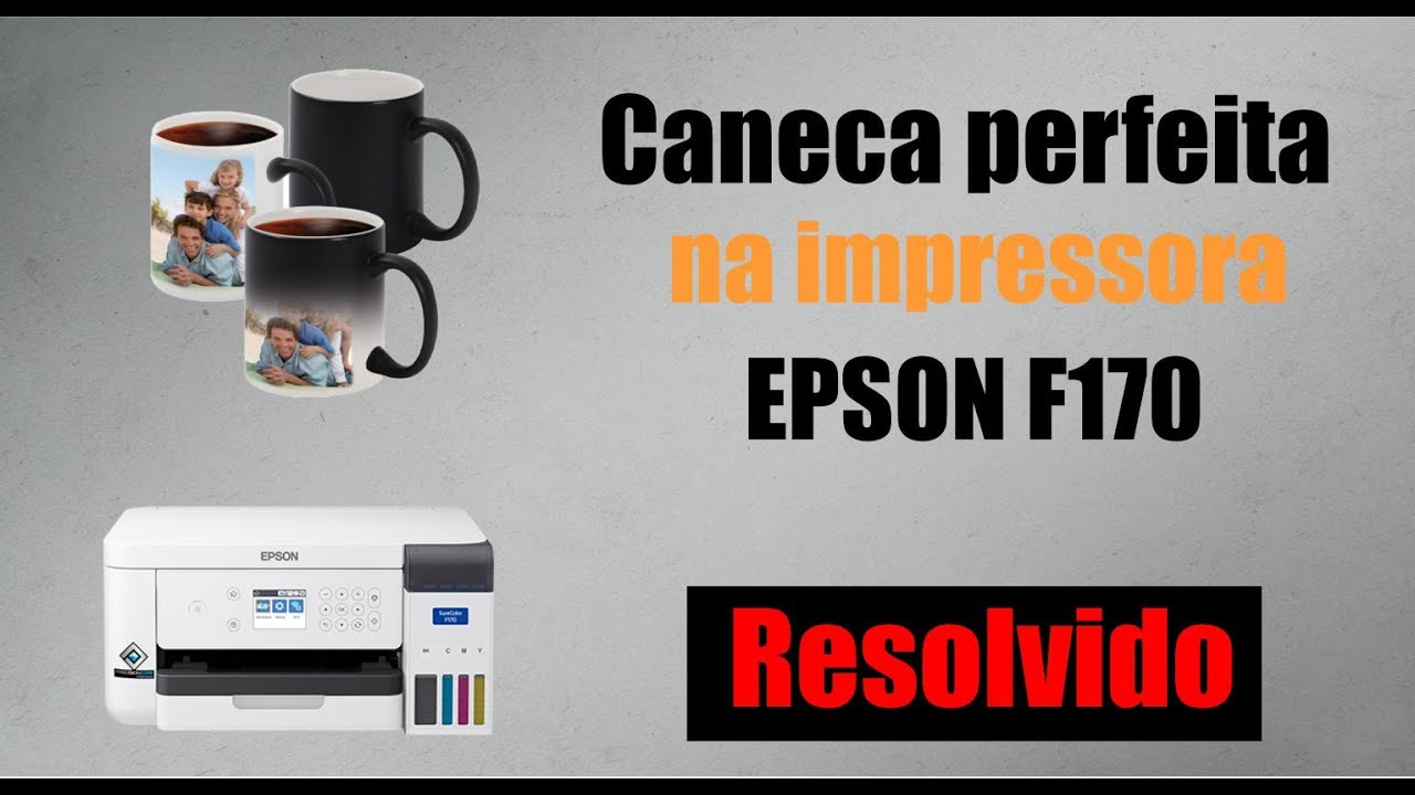 Como fazer caneca perfeita na Epson f170 ( Passo-a-Passo )