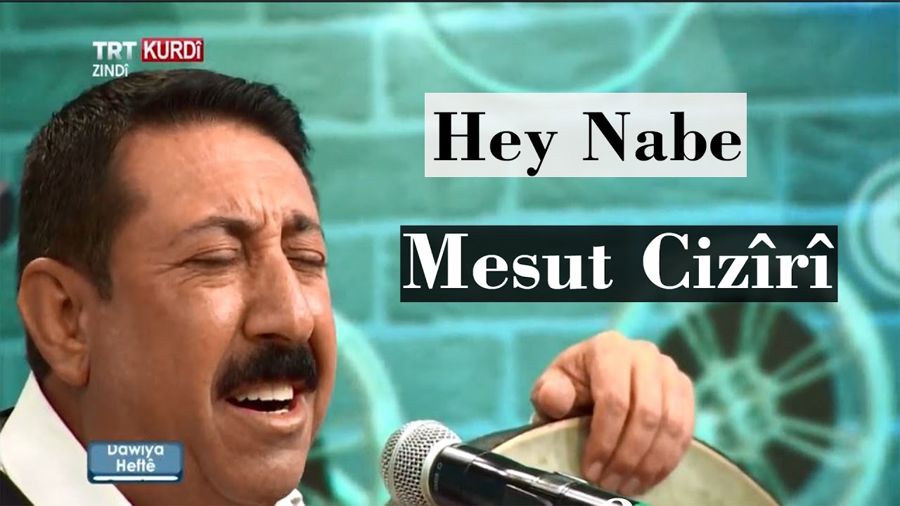 Mesut Cizîrî || Hey Nabe