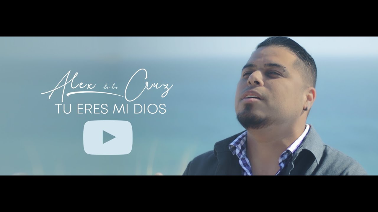Alex el negro De la Cruz  - Tú eres mi Dios (Video Oficial)