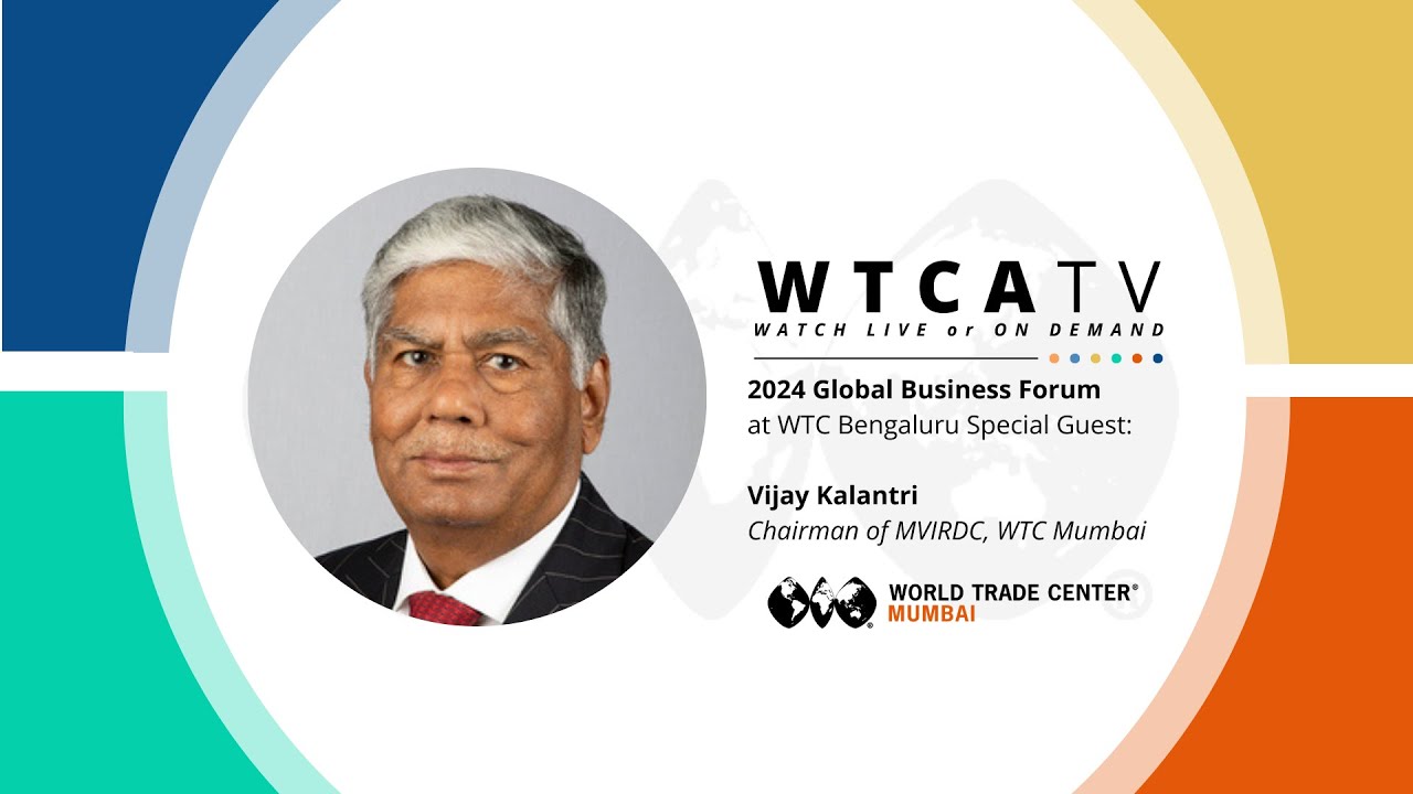 2024 WTCA GBF | Vijay Kalantri with MVIRDC World Trade Centre Mumbai: All About WTC Mumbai