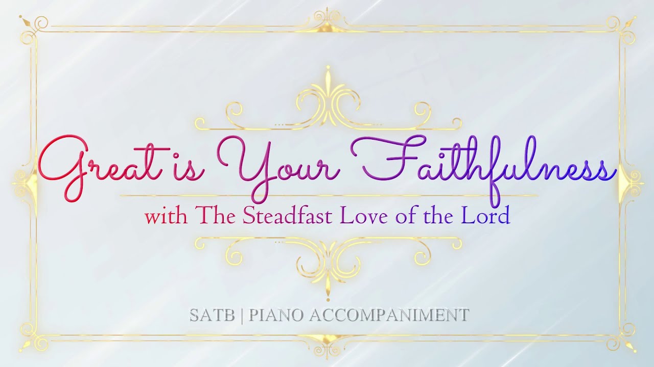 Great is Your Faithfulness (with The Steadfast Love of the Lord) | SATB | Piano Accompaniment