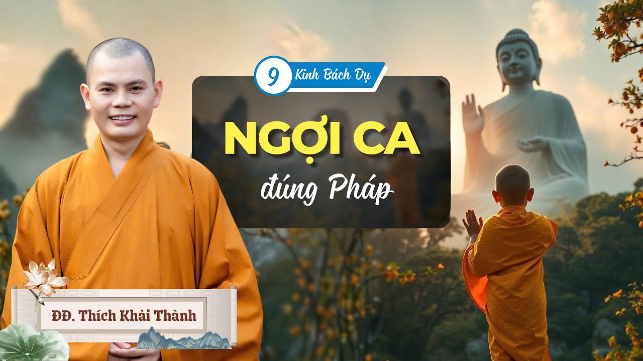 NGỢI CA ĐÚNG PHÁP - Phần 9 Kinh Bách Dụ | ĐĐ.Thích Khải Thành | Chùa Pháp Bảo - Đồng Nai