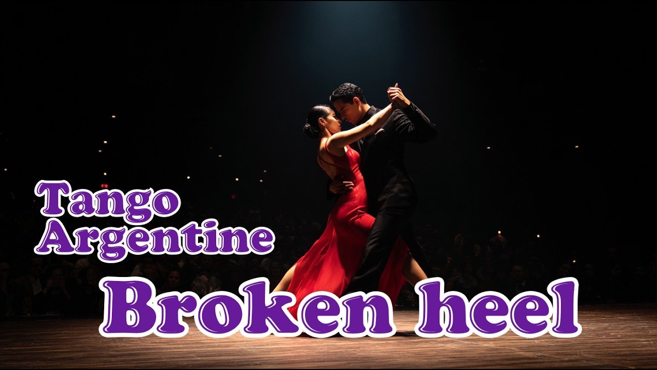 【Tango】Broken Heel｜壊れたヒール｜官能のタンゴ！