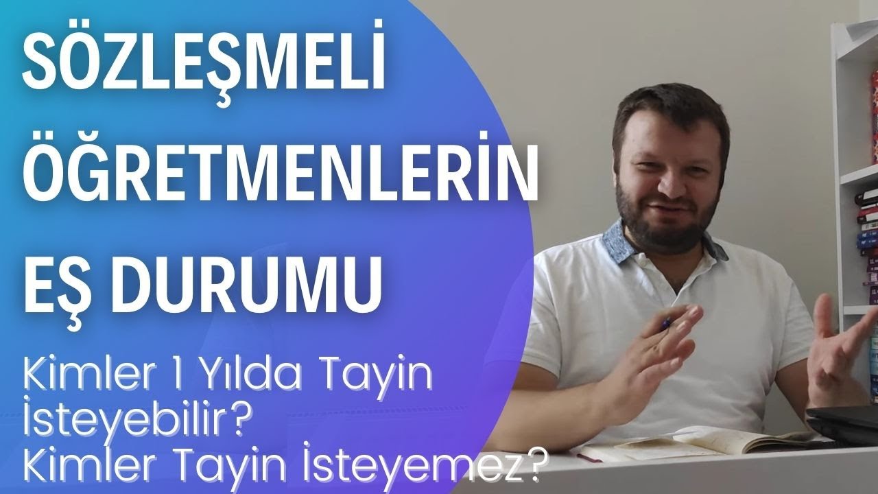 SÖZLEŞMELİ ÖĞRETMENLERİN EŞ DURUMU; Kimler 1 Yılda Tayin İsteyebilir? Kimler Tayin İsteyemez?