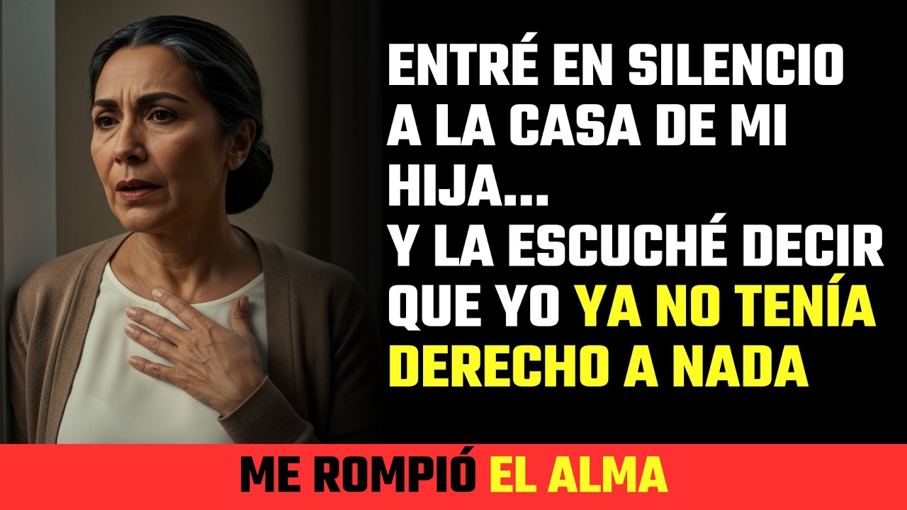 Entré en silencio a la casa de mi hija… y la escuché decir que yo ya no tenía derecho a nada...