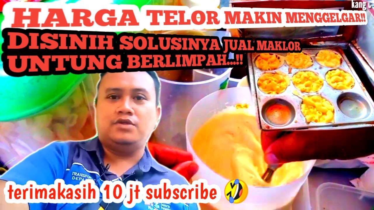 HARGA TELOR MAKIN MEROUKET!! BEGINI SOLUSI JUAL MALOR TETAP UNTUNG