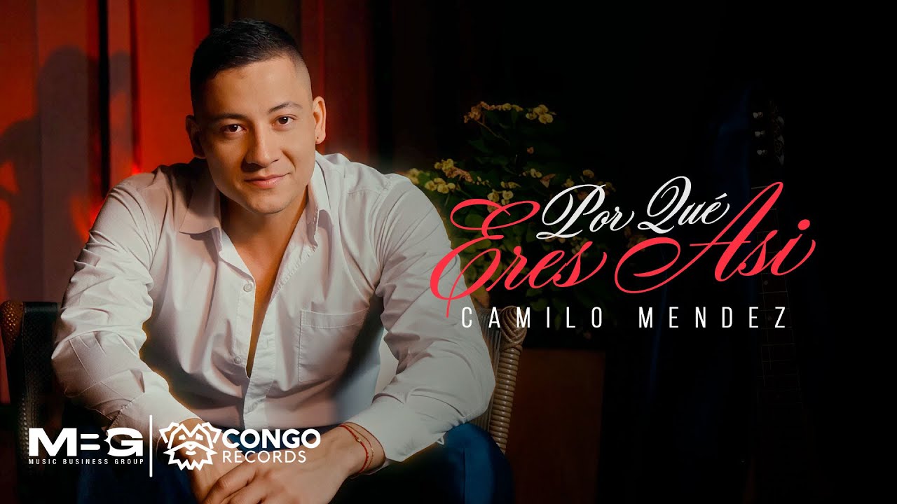 Por Qu&eacute; Eres Asi - Camilo Mendez (Video Oficial)