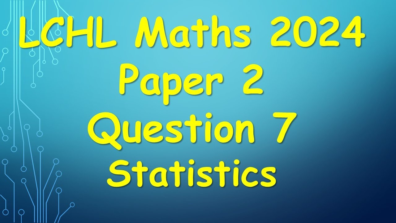 Leaving Cert Higher Level Maths 2024 Paper 2 Question 7