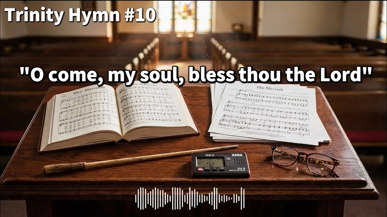 Hymn #10 - O come, my soul, bless thou the Lord