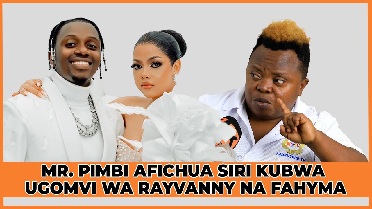 MR. PIMBI AFICHUA SIRI KUBWA UGOMVI WA RAYVANNY NA FAHYMA