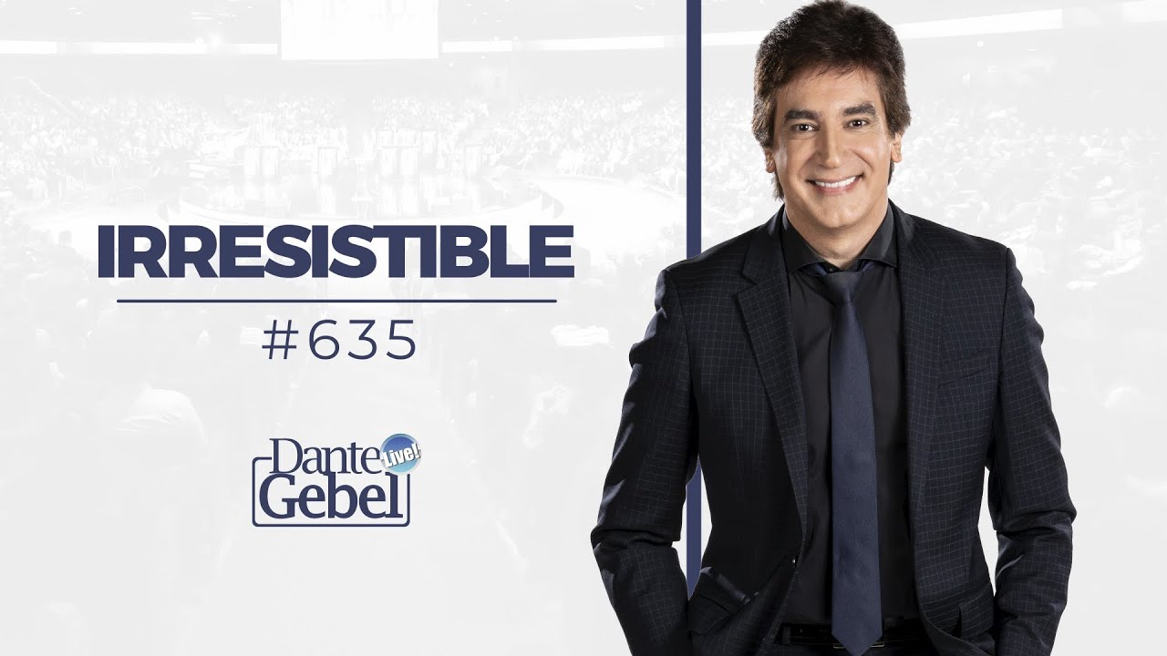 Dante Gebel #635 | Irresistible